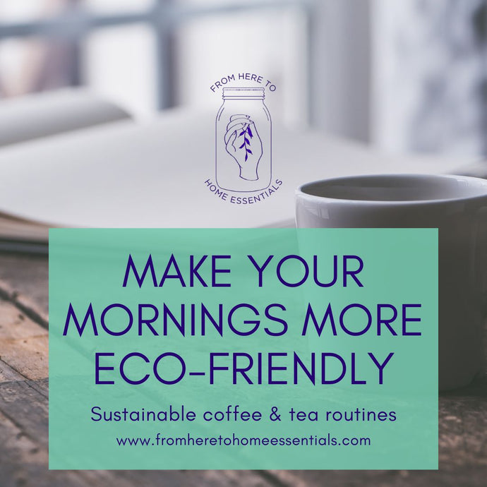 Make Your Morning Eco-Friendly: More Sustainable Coffee + Tea!